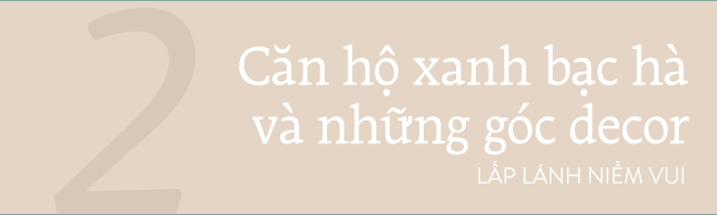 Căn hộ xanh bạc hà đẹp như mơ và chuyện cặp vợ chồng vũ công đi khắp Sài Gòn tự tay sắm sửa cho ngôi nhà hạnh phúc - Ảnh 7.