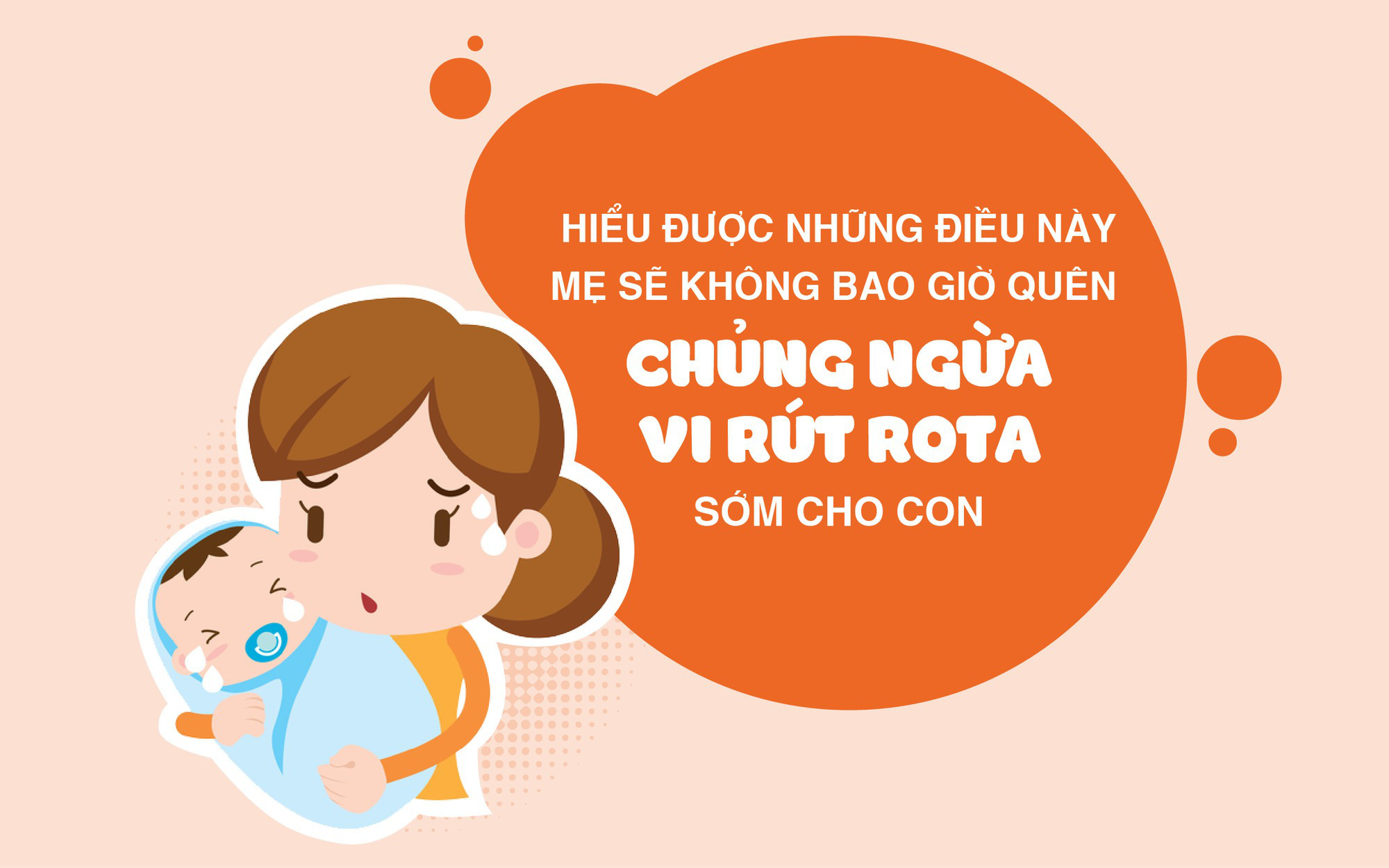 Hiểu được những điều này mẹ sẽ không bao giờ quên chủng ngừa vi rút Rota sớm cho con