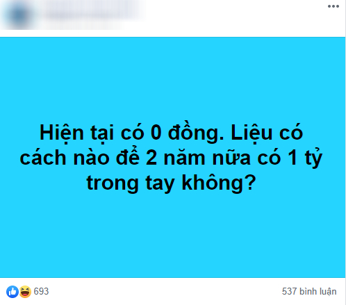 Hỏi “hiện tay trắng, làm sao để có 1 tỷ trong 2 năm tới?”, chàng trai khiến dân mạng tranh cãi nảy lửa - Ảnh 1.