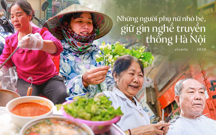 Từng câu chuyện rất riêng về những người phụ nữ nhỏ bé, vì niềm đam mê của bản thân mà giúp Hà Nội giữ lại bao nhiêu nét nghề truyền thống khó ai thay thế