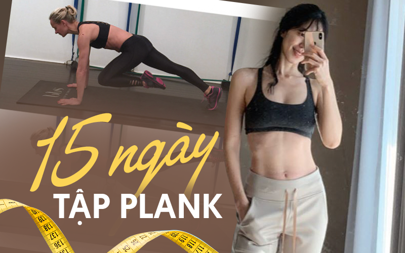Thử thách 15 ngày, mỗi ngày tập 1 động tác Plank: Cứ thực hiện đi rồi cơ bụng của bạn sẽ nổi số 11 cực xịn 
