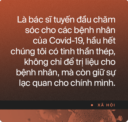 Bác sĩ ở tuyến đầu chống Covid-19 tại BV Nhiệt đới Trung ương: Không sợ hiểm nguy và tinh thần thép để gạt “chạnh lòng” chiến đấu với dịch bệnh - Ảnh 8.