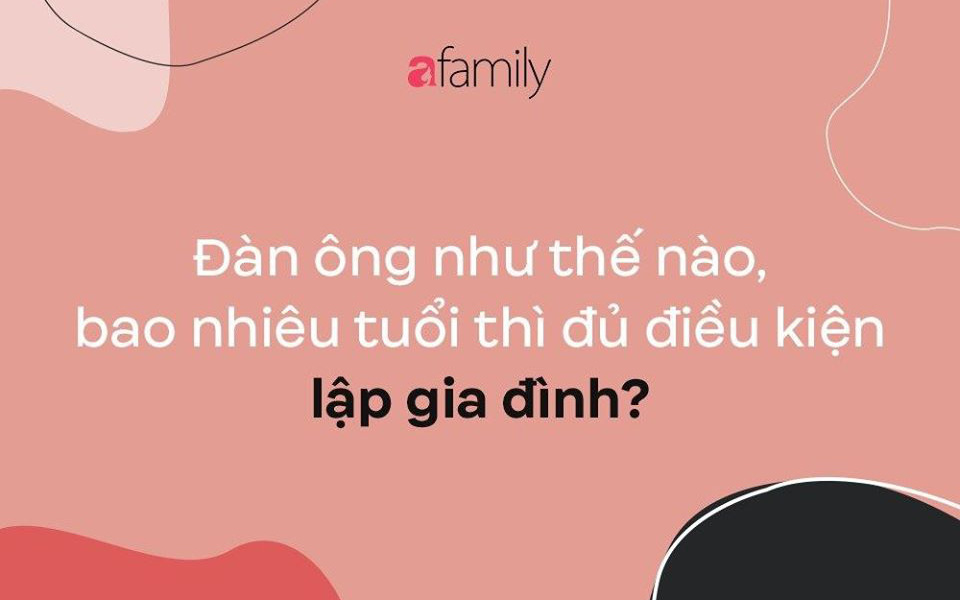 Đàn ông như thế nào mới đủ điều kiện lập gia đình?