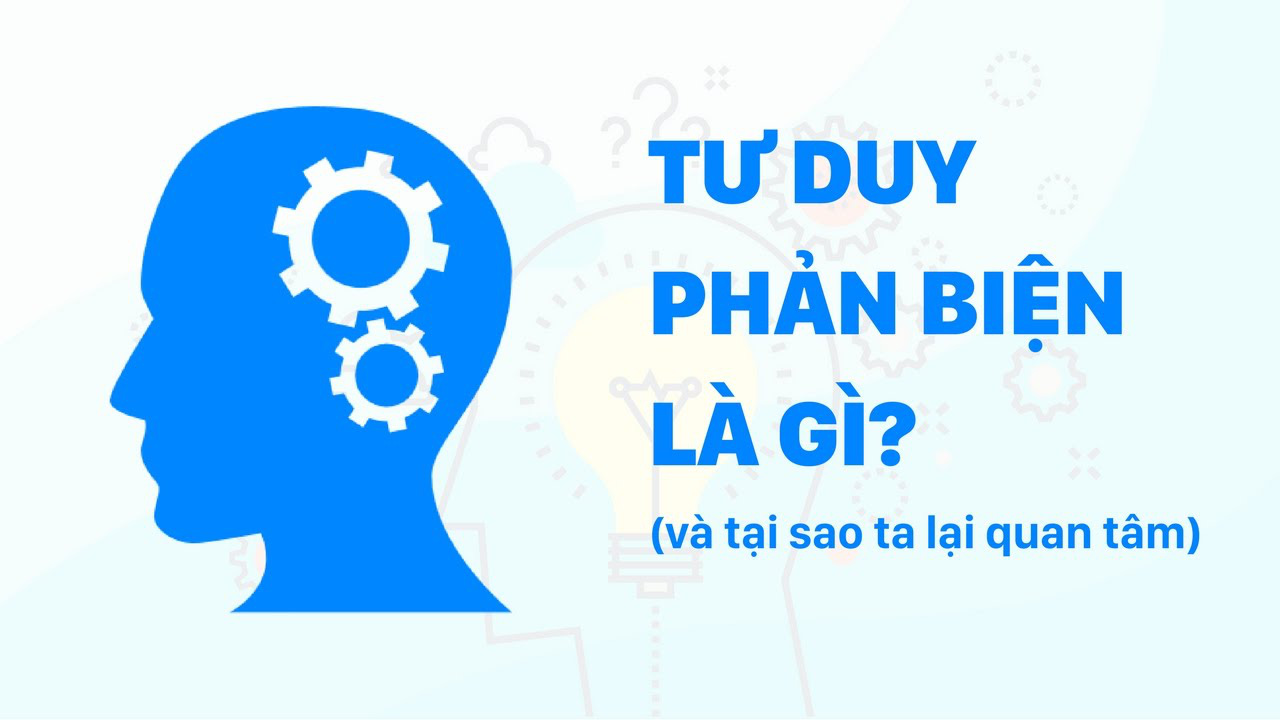 Lí do bạn cần rèn luyện tư duy phản biện ngay hôm nay - Ảnh 1.