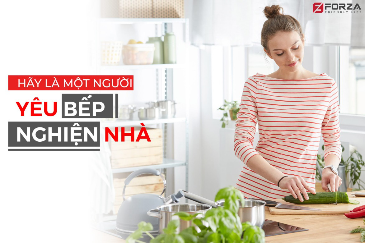 Phụ nữ yêu bếp, nghiện nhà cùng thiết bị nhà bếp Forza - Ảnh 2.