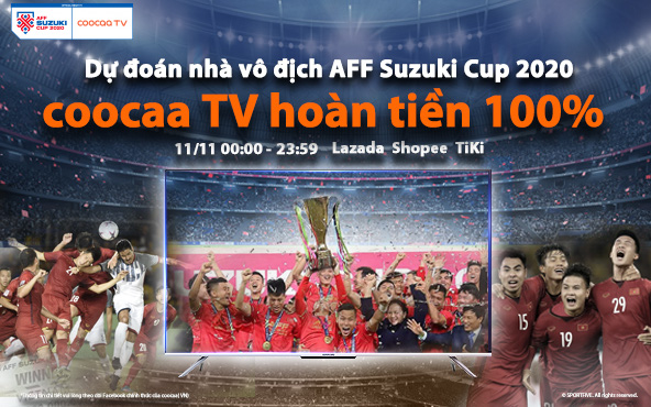 Cùng coocaa TV bùng nổ nhiều hoạt động hấp dẫn tại AFF Suzuki Cup 2020