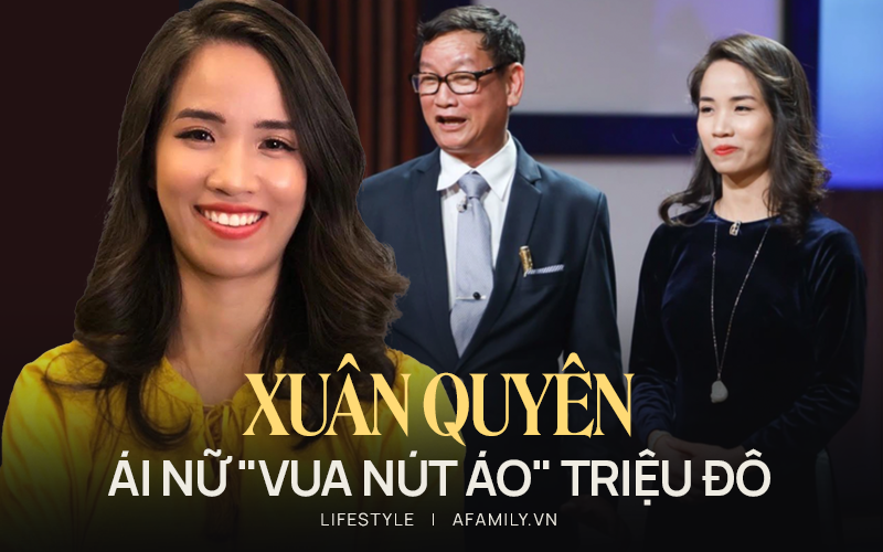 Xuân Quyên - ái nữ của &quot;vua nút áo&quot; triệu đô: Học vấn khủng, khởi nghiệp 2 lần, tự nhận mình là người mẹ không hoàn hảo