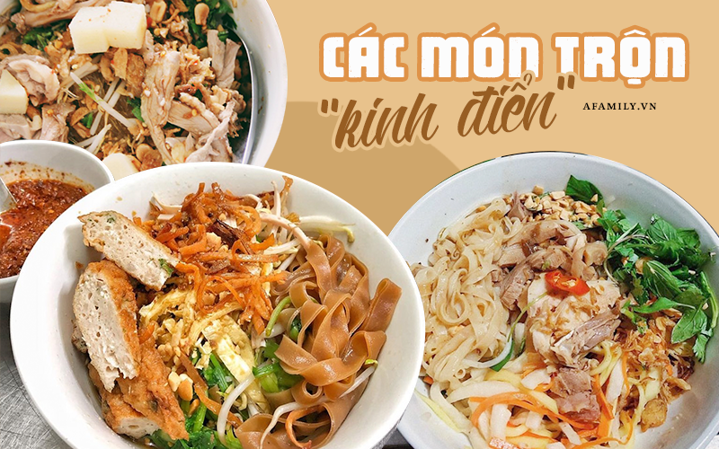 Loạt món trộn "kinh điển" chắc chắn ai cũng từng ăn nhưng cách làm thế nào liệu đã biết? 