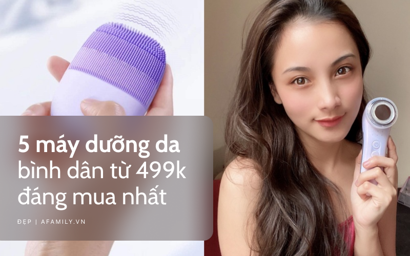 5 máy dưỡng da bình dân từ 499k cho da đẹp thăng hạng chẳng cần ra spa