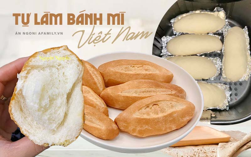 Ở nhà giãn cách, chị em phát hiện làm bánh mì Việt Nam không khó và nướng được bằng nồi chiên không dầu