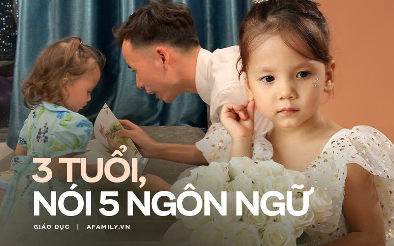 Bé gái 3 tuổi đã "bắn" tằng tằng 5 ngôn ngữ: Bố không chủ đích dạy mà chỉ làm điều này cho con từ nhỏ