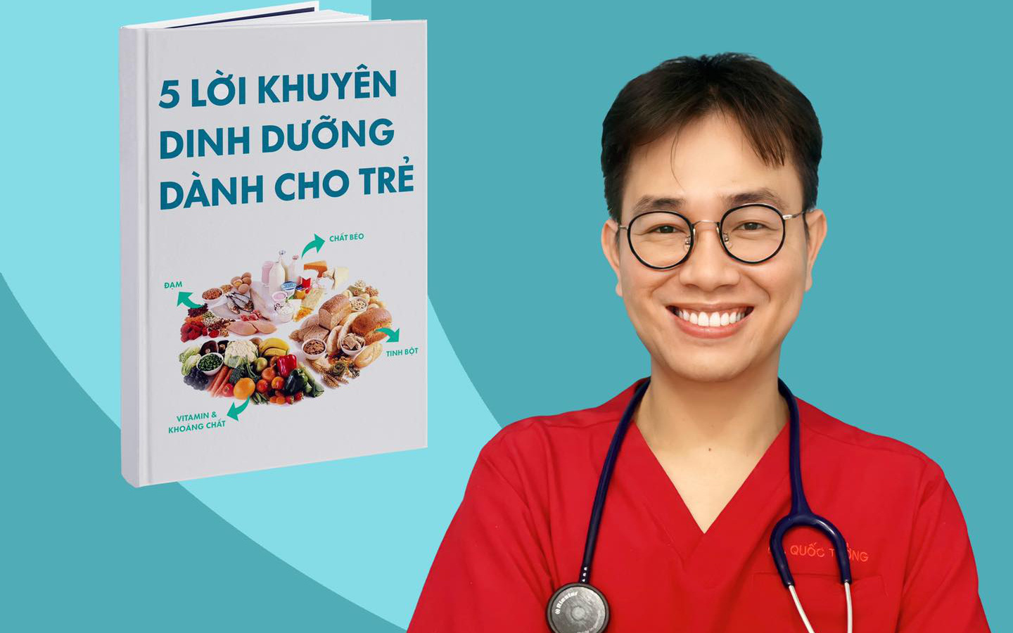 Bác sĩ Nhi khoa Hoàng Quốc Tưởng đưa ra 5 lời khuyên dinh dưỡng cho trẻ trong mùa dịch  