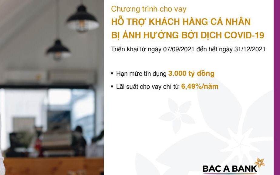 BAC A BANK ưu đãi cho vay hỗ trợ khách hàng cá nhân bị ảnh hưởng bởi dịch Covid-19