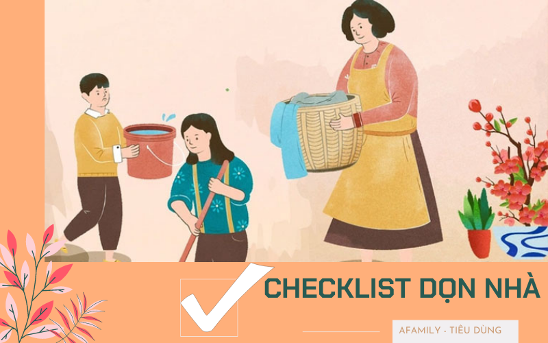 25 âm bắt đầu lên checklist cho chị em dọn dẹp nhà cửa, đảm bảo nhàn nhã mà sạch tinh tươm