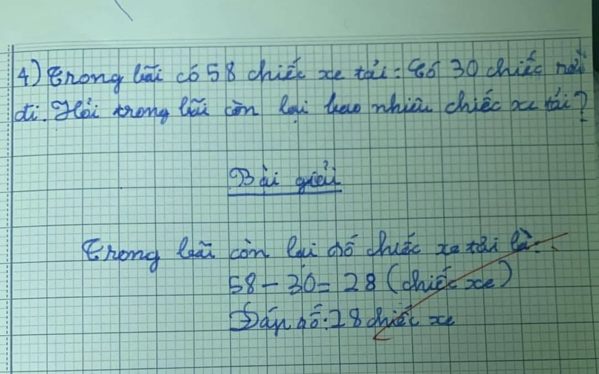 Trong bãi có 58 chiếc xe tải, 30 chiếc rời đi, hỏi còn lại bao nhiêu? Học sinh trả lời 28 bị gạch sai, dân tình tranh cãi nảy lửa