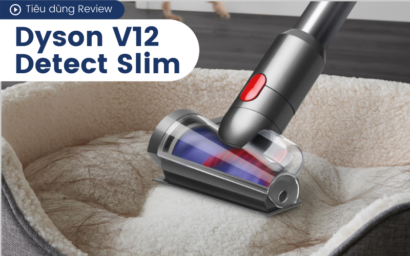Đánh giá nhanh Dyson V12 Detect Slim: Dòng máy hút bụi có công nghệ tia laser vượt trội dùng "sướng" thế nào mà giá tới 20 triệu