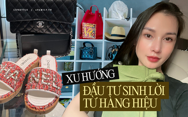 Một nữ CEO thường bay sang nước ngoài săn đồ hiệu, công nhận xu hướng kiếm lời này không hề ít, biết cách mua có thể lời vài chục phần trăm