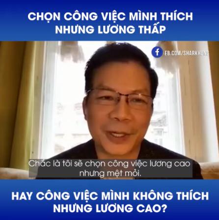 Giữa chọn việc mình thích mà lương thấp và công việc áp lực mà lương cao, Shark Hưng đã lựa chọn điều gì? - Ảnh 2.