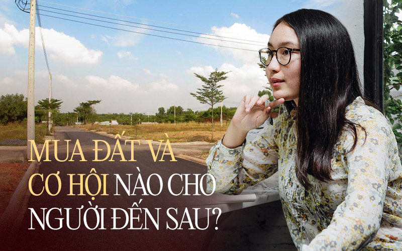 Có tiền đi mua đất thì dễ sinh lời nhưng “có nên đầu tư đất khi giá bất động sản Việt Nam đang tăng quá cao?”