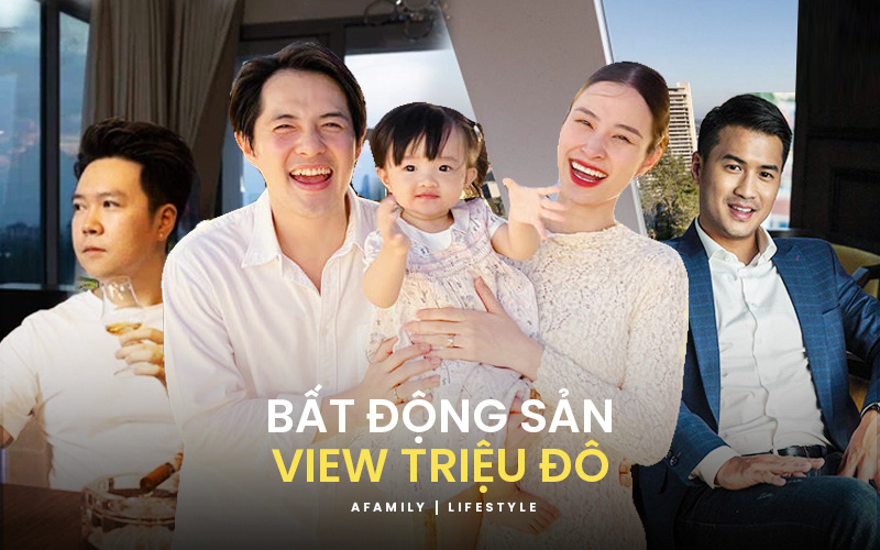 Không phủ nhận sức nóng của nhà đô thị, nhưng đại gia lẫn celeb Việt vẫn thích có bất động sản view &quot;triệu đô&quot;