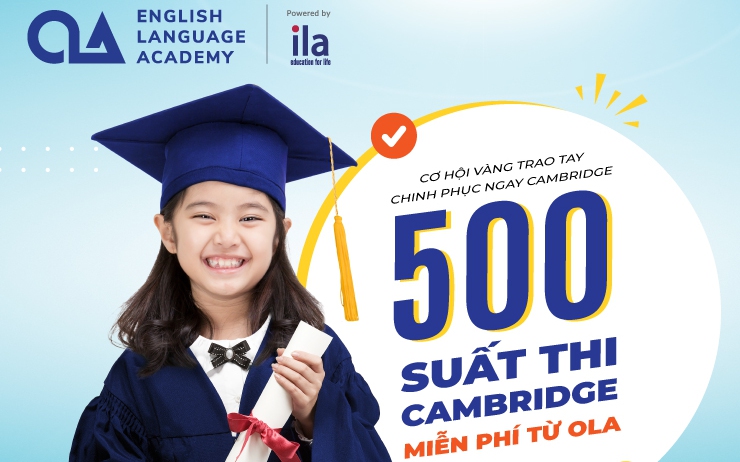 Trung tâm đào tạo Anh ngữ OLA miễn phí 500 suất thi chứng chỉ Cambridge Esol