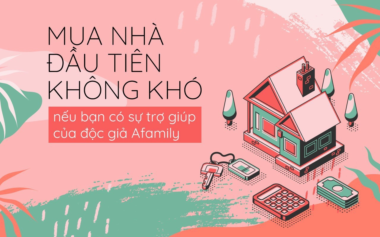 Mua nhà đầu tiên không khó nếu bạn có sự trợ giúp của độc giả Afamily