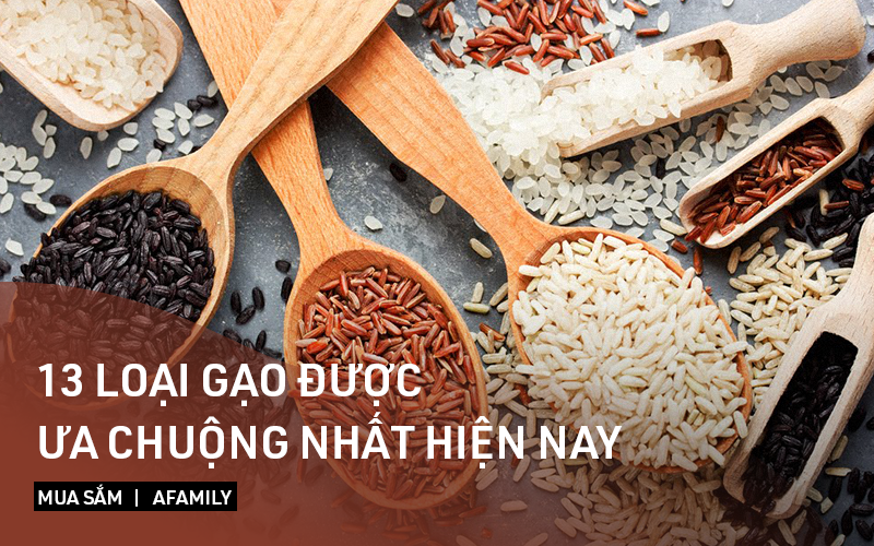 Điểm danh 13 loại gạo Việt ngon nhất mà người tiêu dùng sành ăn vẫn thường tám với nhau "phải ăn cho bằng hết"