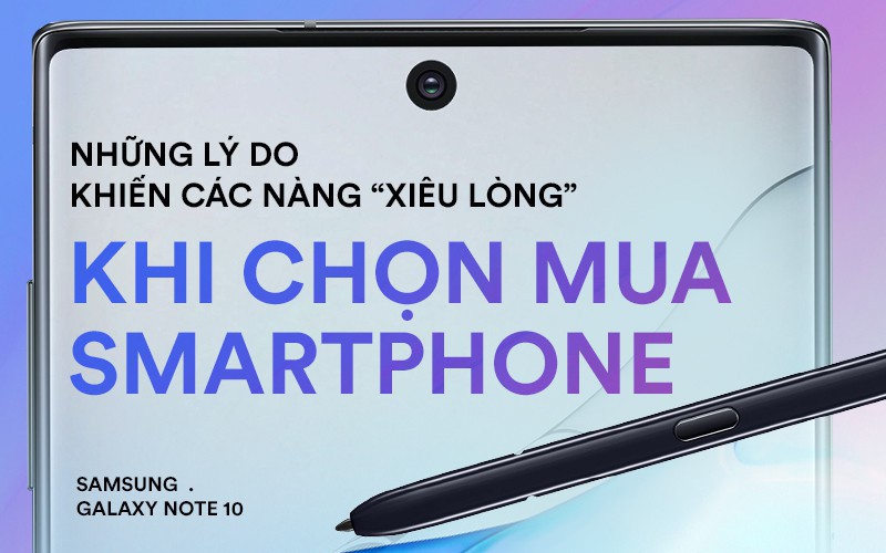 Những lý do khiến các nàng “xiêu lòng” khi chọn mua smartphone