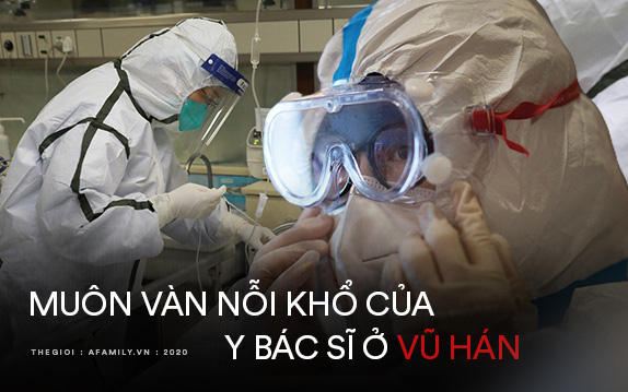 Tận lực chiến đấu với bệnh tật, y bác sĩ Vũ Hán còn đối mặt với khó khăn từ thiếu trang thiết bị đến nỗi khổ "thù trong giặc ngoài" khó ai thấu