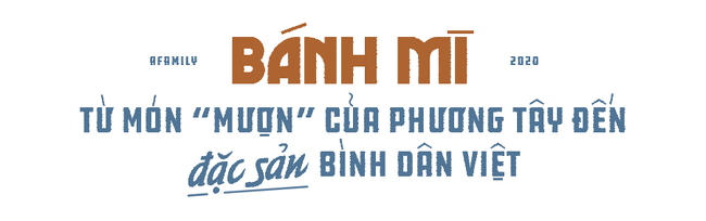 Bánh mì Việt Nam, hành trình từ ổ bánh “thượng lưu” cho đến món ăn đường phố làm kinh ngạc cả thế giới - Ảnh 1.