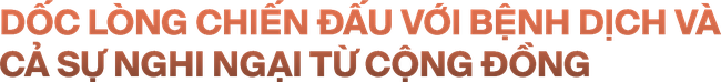 Bác sĩ ở tuyến đầu chống Covid-19 tại BV Nhiệt đới Trung ương: Không sợ hiểm nguy và tinh thần thép để gạt “chạnh lòng” chiến đấu với dịch bệnh - Ảnh 2.