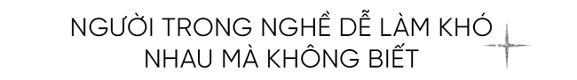 Tâm sự nghề stylist: Vào nghề bằng lối nhỏ, sau những mỹ miều sang chảnh vẫn là bài toán áo cơm lắm rủi ro, cạnh tranh ngầm - Ảnh 13.