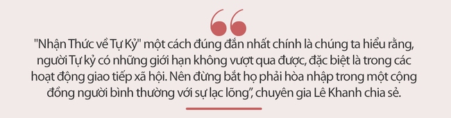 Chuyên gia tâm lý Lê Khanh: Nhiều cơ sở giáo dục trẻ và chuyên gia về giáo dục, y tế cũng chưa thực sự hiểu về BẢN CHẤT của Tự kỷ, đây là điều vô cùng nguy hiểm - Ảnh 4.